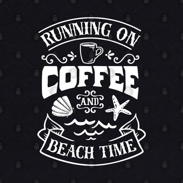 Running On Coffee And Beach Time by busines_night